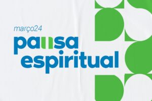 Pausa espiritual – n. 10 – Março 2024