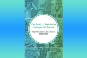 Lançamento do Relatório de Impacto Social da Inspetoria São João Bosco 2022-2023