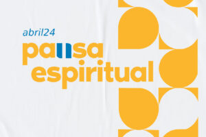Pausa espiritual – n. 11 – Abril 2024