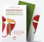 “PRESBÍTEROS: TESTEMUNHAS DA ESPERANÇA” É O TEMA DO 19º ENCONTRO NACIONAL DE PRESBÍTEROS, QUE ACONTECE DE 24 A 30 DE ABRIL