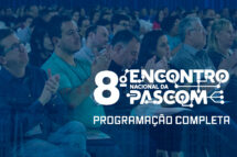 Confira os palestrantes do 8º Encontro Nacional da Pascom