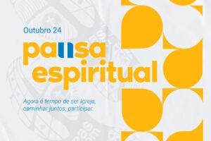 Pausa espiritual – n. 17 – Outubro 2024