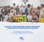 Pastoral Afro-brasileira realiza III Simpósio “Negritude e Fé” em São Miguel Paulista