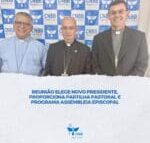 Reunião elege novo presidente, proporciona partilha pastoral e programa Assembleia Episcopal