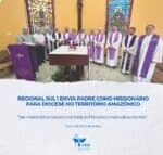 REGIONAL SUL 1 ENVIA PADRE COMO MISSIONÁRIO PARA DIOCESE NO TERRITÓRIO AMAZÔNICO