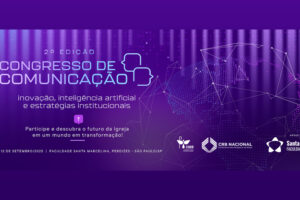 2ª Edição – Congresso de Comunicação da CRB Nacional e da CNBB – Inovação e Estratégias Institucionais 2025: Inteligência Artificial e Narrativas Institucionais