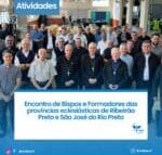 Encontro de Bispos e Formadores das províncias eclesiásticas de Ribeirão Preto e São José do Rio Preto