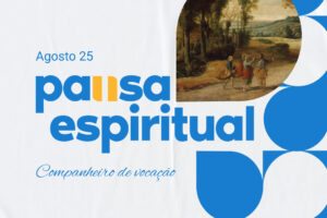 Pausa espiritual – n. 27 – Agosto 2025