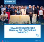 NOVAS COMUNIDADES DO REGIONAL SUL 1 PARTICIPAM DO ENFOCO.