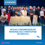 NOVAS COMUNIDADES DO REGIONAL SUL 1 PARTICIPAM DO ENFOCO.