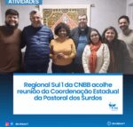 Regional Sul 1 da CNBB acolhe reunião da Coordenação Estadual da Pastoral dos Surdos