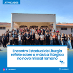 Encontro Estadual de Liturgia reflete sobre a música litúrgica no novo missal romano