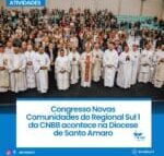 Congresso Novas Comunidades do Regional Sul 1 da CNBB acontece na Diocese de Santo Amaro
