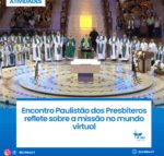 Encontro Paulistão dos Presbíteros reflete sobre a missão no mundo virtual