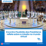 Encontro Paulistão dos Presbíteros reflete sobre a missão no mundo virtual