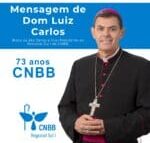 Mensagem de Dom Luiz Carlos por ocasião dos 73 anos da CNBB.