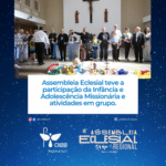 46º Assembleia Eclesial segue com presença da Infância e Adolescia Missionária e trabalho em grupo