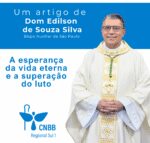 Artigo – A esperança da vida eterna e a superação do luto – Por Dom Edilson de Souza Silva