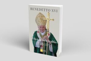 “Deus é a verdadeira realidade”, em um livro as homilias inéditas de Bento XVI