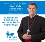 Artigo – O Natal do Senhor e a renovação da esperança – Por Dom Luiz Carlos Dias