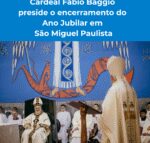 Visita do Cardeal Fábio Baggio à Diocese de São Miguel Paulista