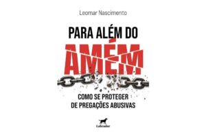 Padre Leomar: Para além do amém: como se proteger de pregações abusivas?