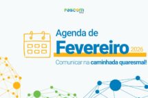 Agenda de Fevereiro: Comunicar na caminhada quaresmal!