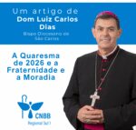 Artigo – A Quaresma de 2026 e a Fraternidade e a Moradia – Dom Luiz Carlos Dias