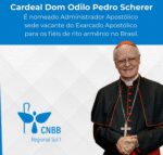Regional Sul-1 da CNBB acolhe nomeação do Cardeal Odilo Scherer como Administrador Apostólico para os fiéis armênios no Brasil