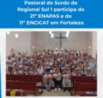 Pastoral do Surdo da Regional Sul 1 participa do 21º ENAPAS e do  11º ENCICAT em Fortaleza