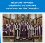 Bispos da Província  Eclesiástica de Sorocaba  se reúnem em Ilha Comprida