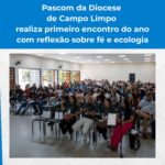 Pascom da Diocese de Campo Limpo realiza primeiro encontro do ano com reflexão sobre fé e ecologia