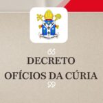 Decreto do Arcebispo metropolitano dom José Roberto confirmando os ofícios da cúria metropolitana de Sorocaba