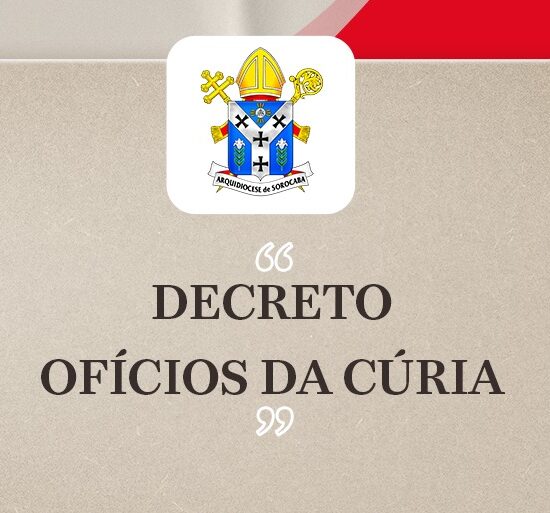 Decreto do Arcebispo metropolitano dom José Roberto confirmando os ofícios da cúria metropolitana de Sorocaba