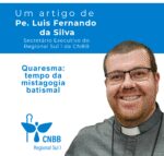 Artigo – Quaresma: tempo da mistagogia batismal – Pe. Luis Fernando da Silva