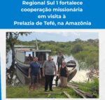 Regional Sul-1 fortalece cooperação missionária em visita à Prelazia de Tefé, na Amazônia