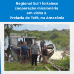 Regional Sul-1 fortalece cooperação missionária em visita à Prelazia de Tefé, na Amazônia