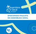 Em comunhão eclesial, 56 bispos paulistas participam da Assembleia Geral do episcopado brasileiro