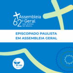 Em comunhão eclesial, 56 bispos paulistas participam da Assembleia Geral do episcopado brasileiro