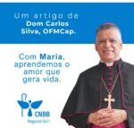 Artigo – Com Maria, aprendemos o amor que gera vida – Dom Carlos Silva, OFMCap.