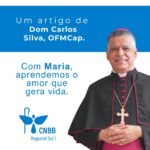 Artigo – Com Maria, aprendemos o amor que gera vida – Dom Carlos Silva, OFMCap.