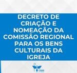 Regional Sul 1 publica Decreto de Criação da Comissão Regional para os Bens Culturais da Igreja