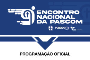 Confira a programação oficial do 9º Encontro Nacional da Pascom