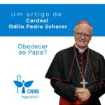 Artigo – Obedecer ao Papa? – Cardeal Odilo Pedro Scherer