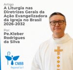 Artigo – A Liturgia nas Diretrizes Gerais da Ação Evangelizadora da Igreja no Brasil 2026-2032 por Padre Kleber Rodrigues da Silva