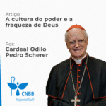 Artigo – A cultura do poder e a fraqueza de Deus – Cardeal Odilo Pedro Scherer