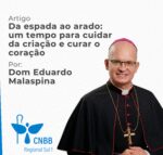 Artigo – Da espada ao arado: um tempo para cuidar da criação e curar o coração – Dom Eduardo Malaspina