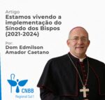 Artigo – Estamos vivendo a implementação do Sínodo dos Bispos (2021-2024) – Dom Edmilson Amador Caetano