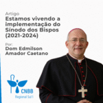 Artigo – Estamos vivendo a implementação do Sínodo dos Bispos (2021-2024) – Dom Edmilson Amador Caetano