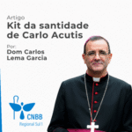 Artigo – Kit da santidade de Carlo Acutis – Dom Carlos Lema Garcia